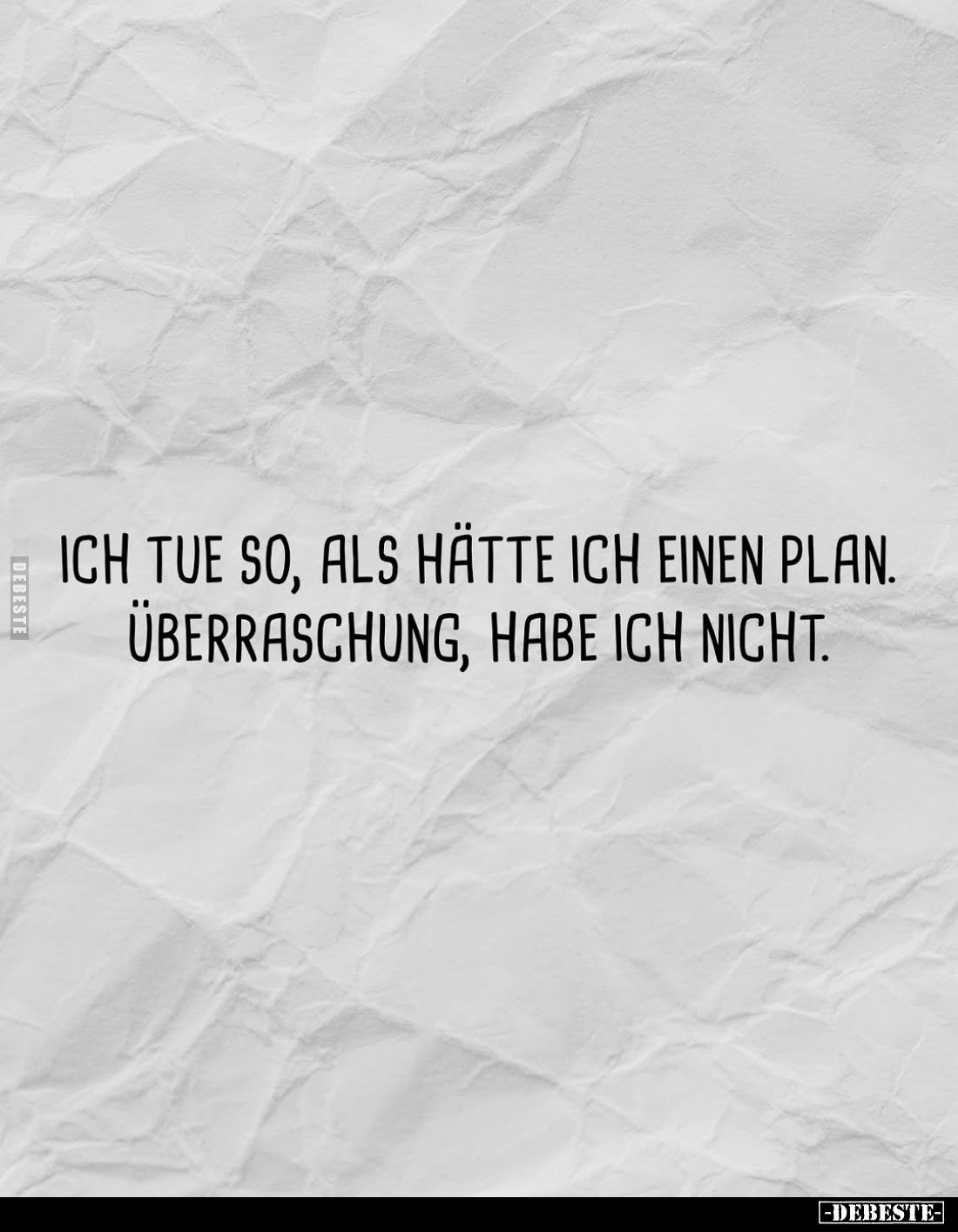 Ich tue so, als hätte ich einen Plan. Überraschung, habe ich nicht.