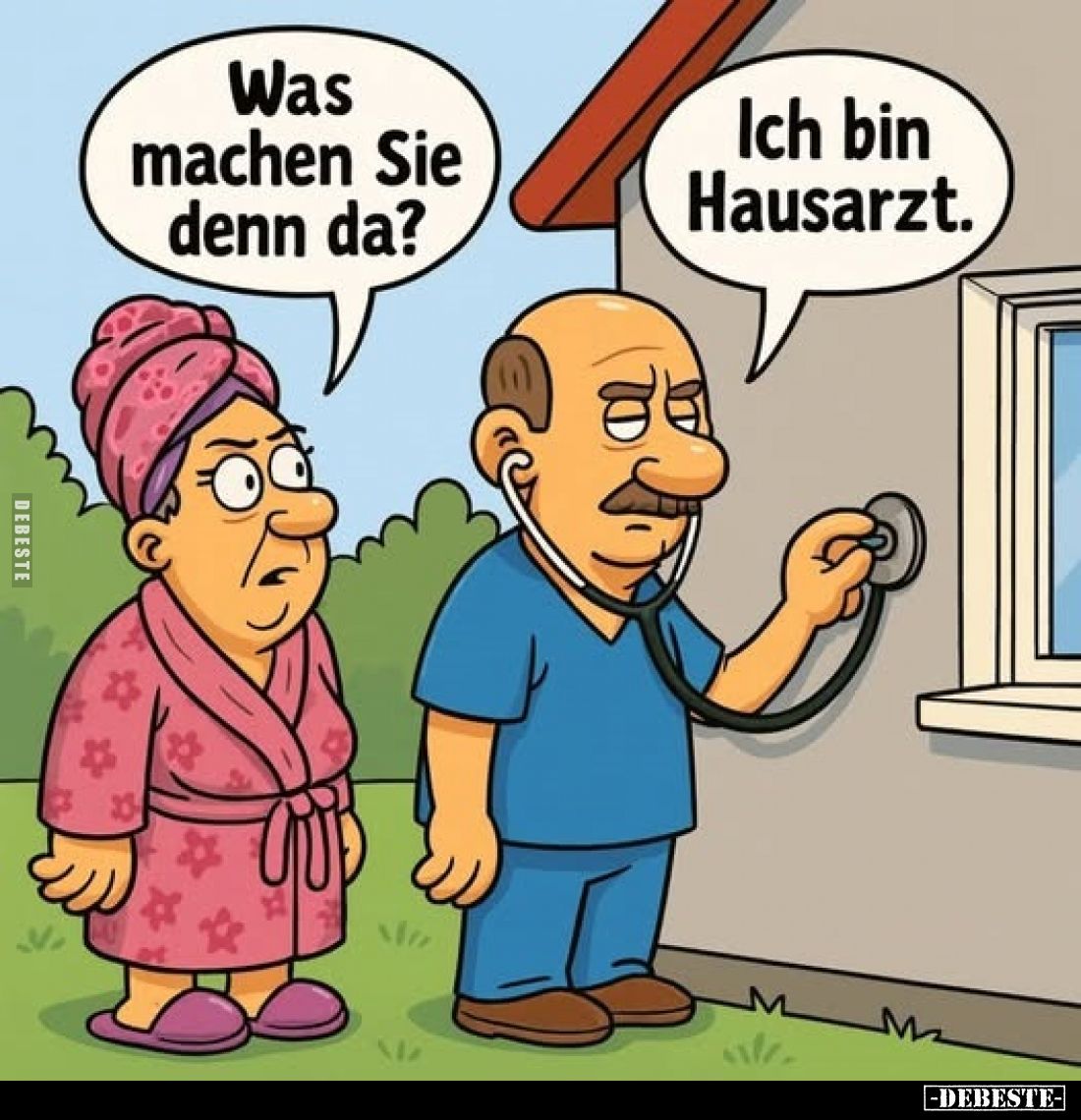 Was machen Sie denn da?
Ich bin Hausarzt.
