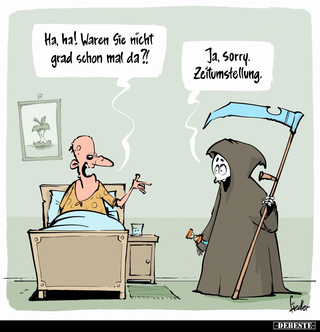 Ha, ha! Waren Sie nicht grad schon mal da?! -
Ja, Sorry. Zeitumstellung.