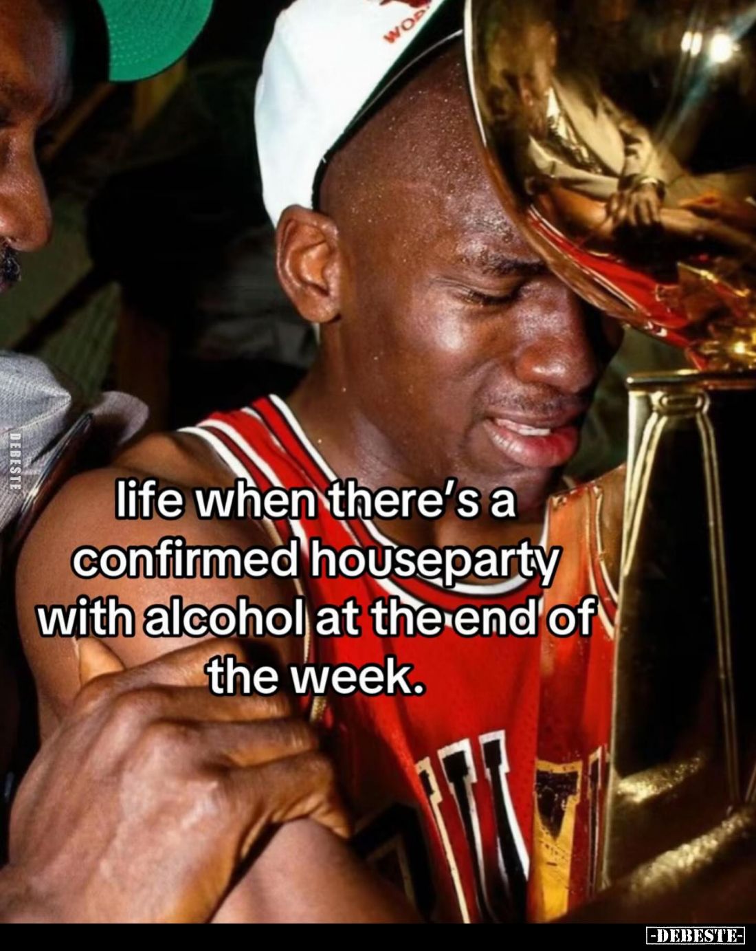 Life when there's a confirmed houseparty with alcohol at the end of the week.