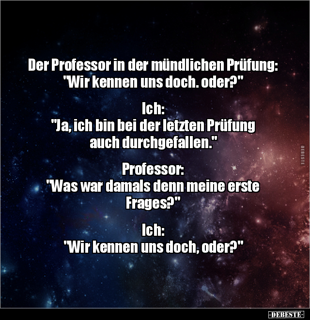 Der Professor in der mündlichen Prüfung: "Wir kennen uns.." - Lustige Bilder | DEBESTE.de