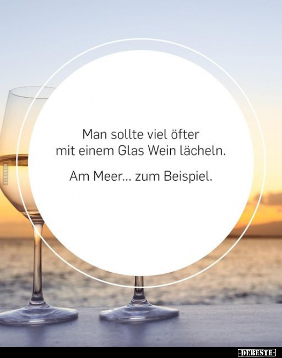 Man sollte viel öfter mit einem Glas Wein lächeln.. - Lustige Bilder | DEBESTE.de