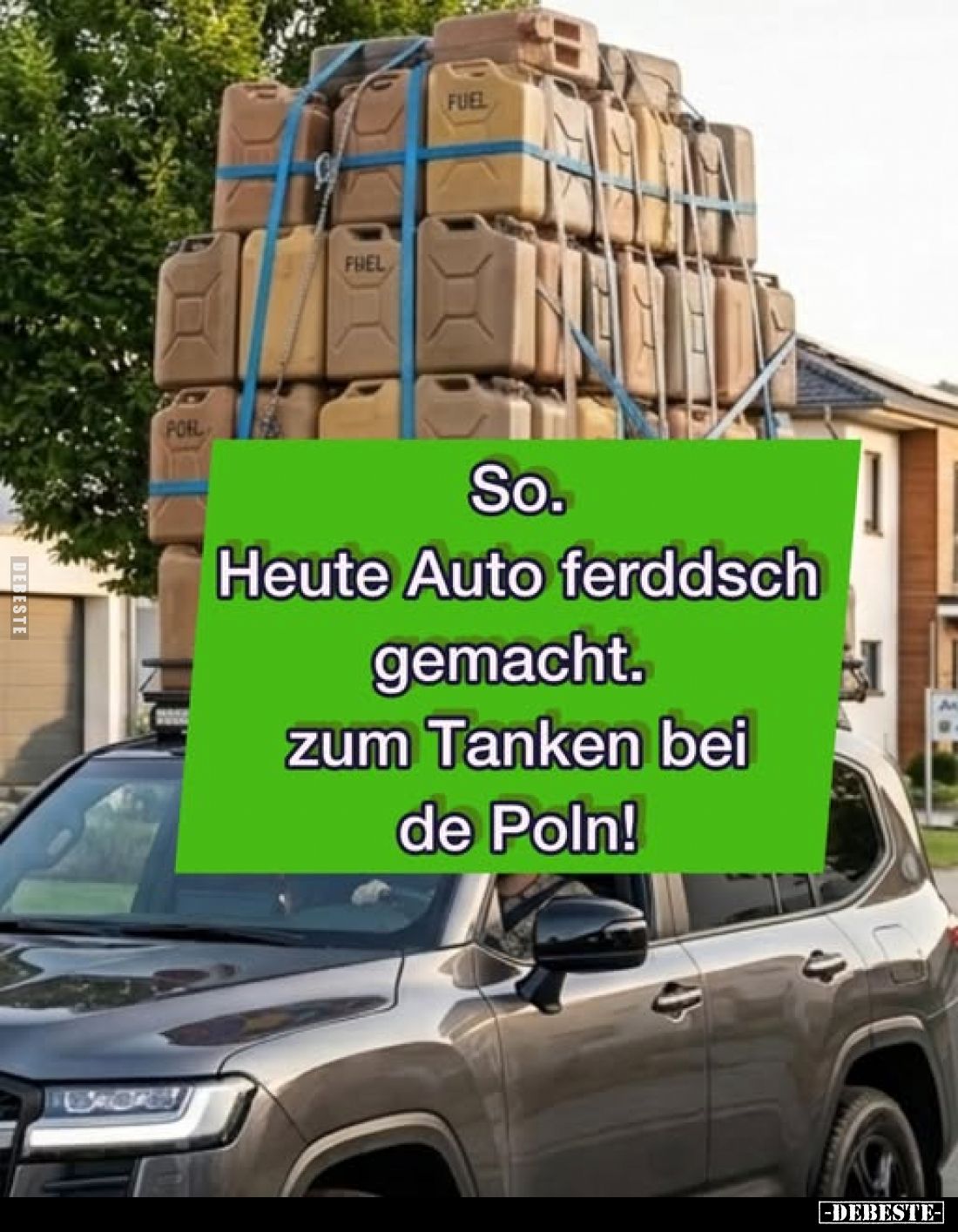 So. Heute Auto ferddsch gemacht. Zum Tanken bei de Poln!
