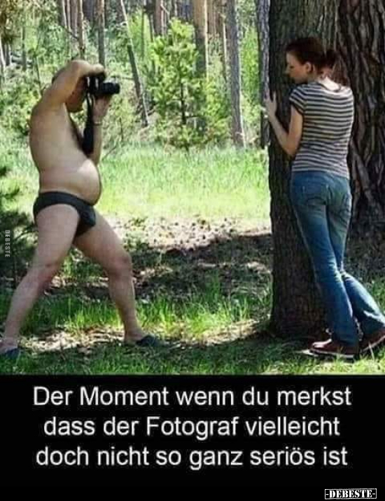 Der Moment wenn du merkst dass der Fotograf vielleicht doch.. - Lustige Bilder | DEBESTE.de