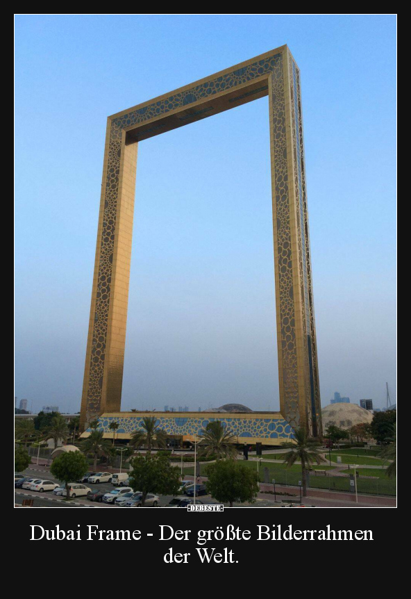 Dubai Frame - Der größte Bilderrahmen der Welt... - Lustige Bilder | DEBESTE.de