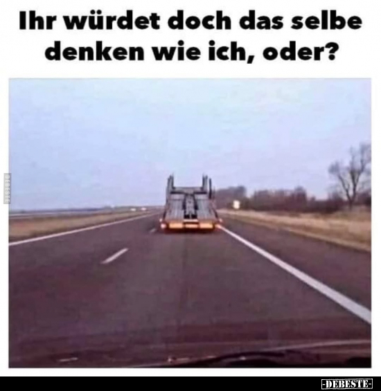 Ihr würdet doch das selbe denken wie ich, oder?.. - Lustige Bilder | DEBESTE.de