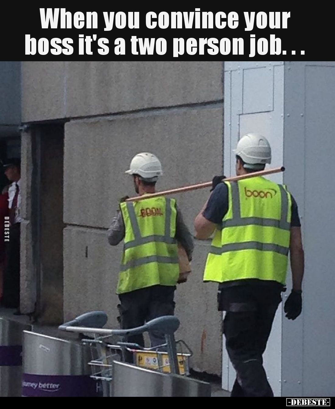 When you convince your boss it's a two person job...