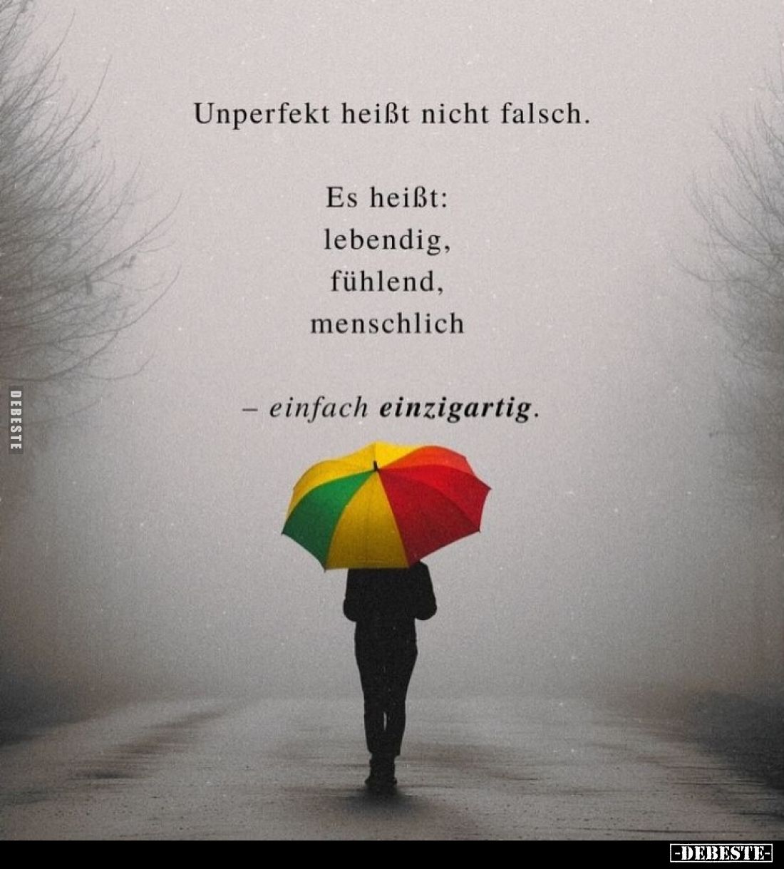 Unperfekt heißt nicht falsch.
Es heißt:
lebendig, fühlend, menschlich
- einfach einzigartig.