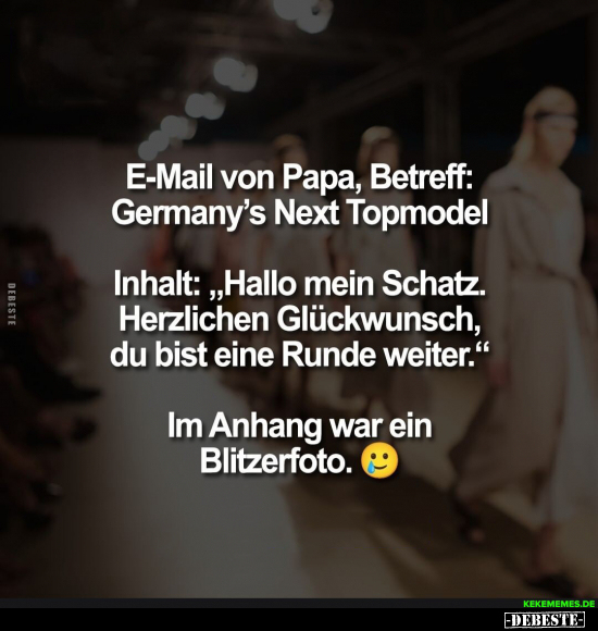 E-Mail von Papa, Betreff: Germany's Next.. - Lustige Bilder | DEBESTE.de