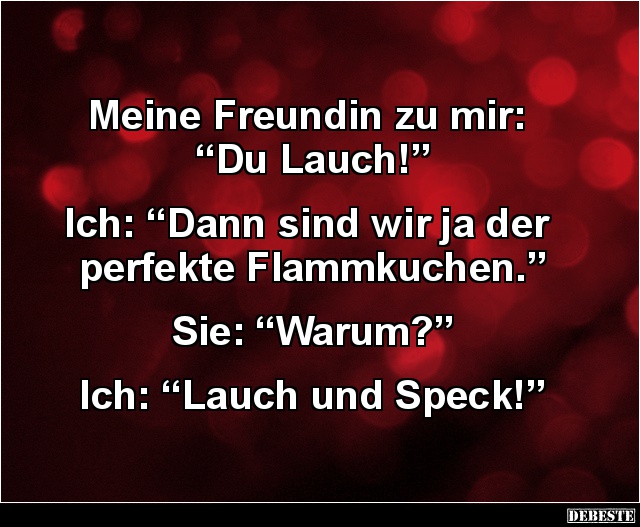 Meine Freundin zu mir: 'Du Lauch!' - Lustige Bilder | DEBESTE.de
