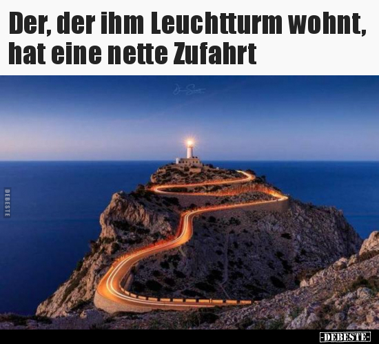 Der, der ihm Leuchtturm wohnt, hat eine nette Zufahrt.. - Lustige Bilder | DEBESTE.de
