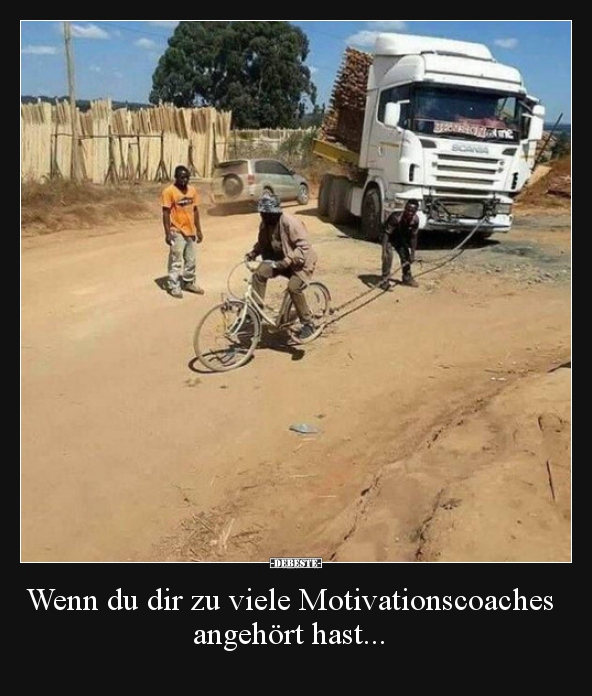 Wenn du dir zu viele Motivationscoaches angehört hast...