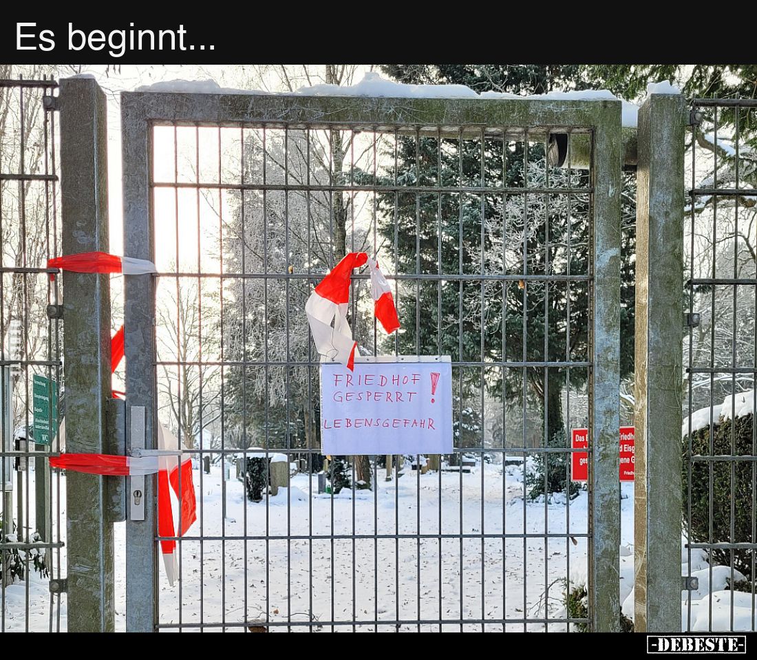 Es beginnt - FRIEDHOF GESPERRT
LEBENSGEFAHR