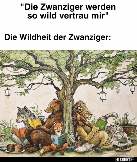 "Die Zwanziger werden so wild vertrau mir".. - Lustige Bilder | DEBESTE.de