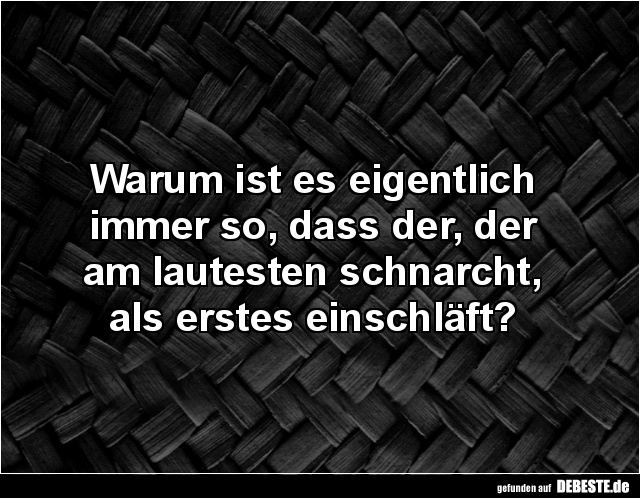 Warum ist es eigentlich immer so, dass der.. - Lustige Bilder | DEBESTE.de