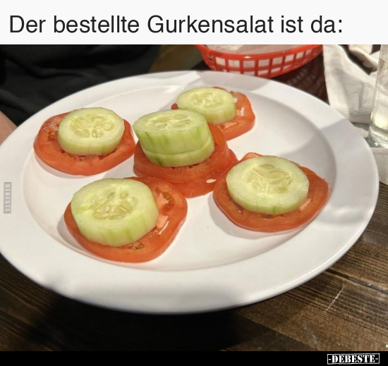Der bestellte Gurkensalat ist da.. - Lustige Bilder | DEBESTE.de