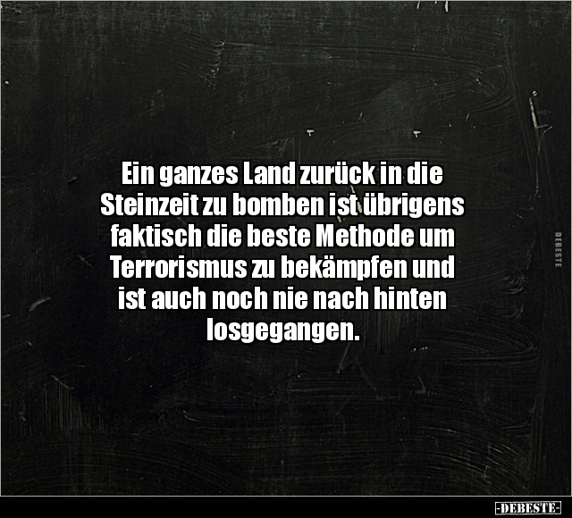Ein ganzes Land zurück in die Steinzeit zu bomben ist.. - Lustige Bilder | DEBESTE.de