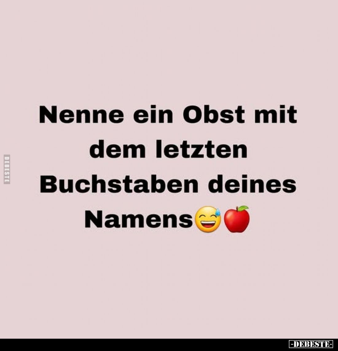 Nenne ein Obst mit dem letzten Buchstaben deines Namens.