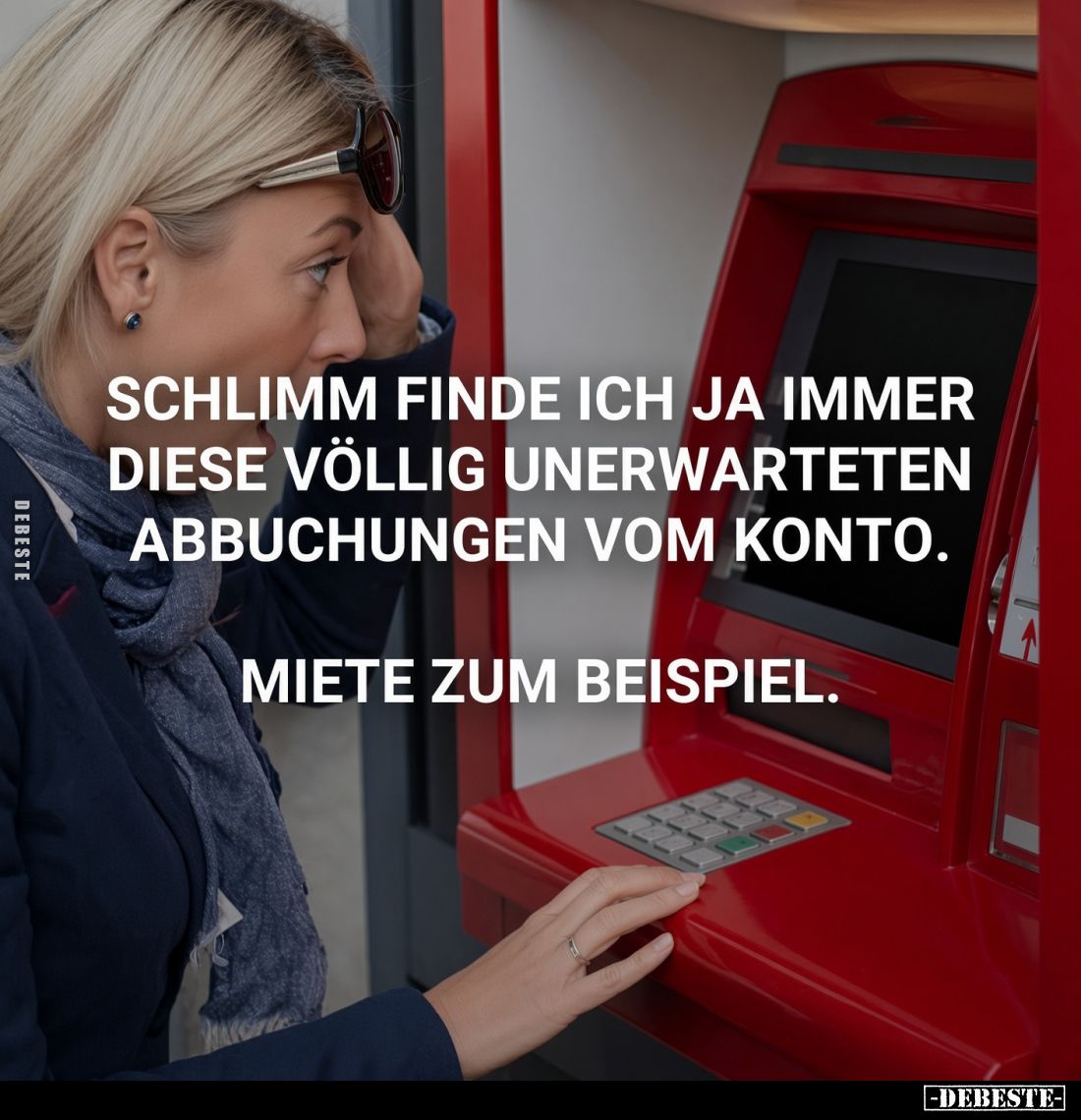 Schlimm finde ich ja immer diese völlig unerwarteten Abbuchungen.. - Lustige Bilder | DEBESTE.de