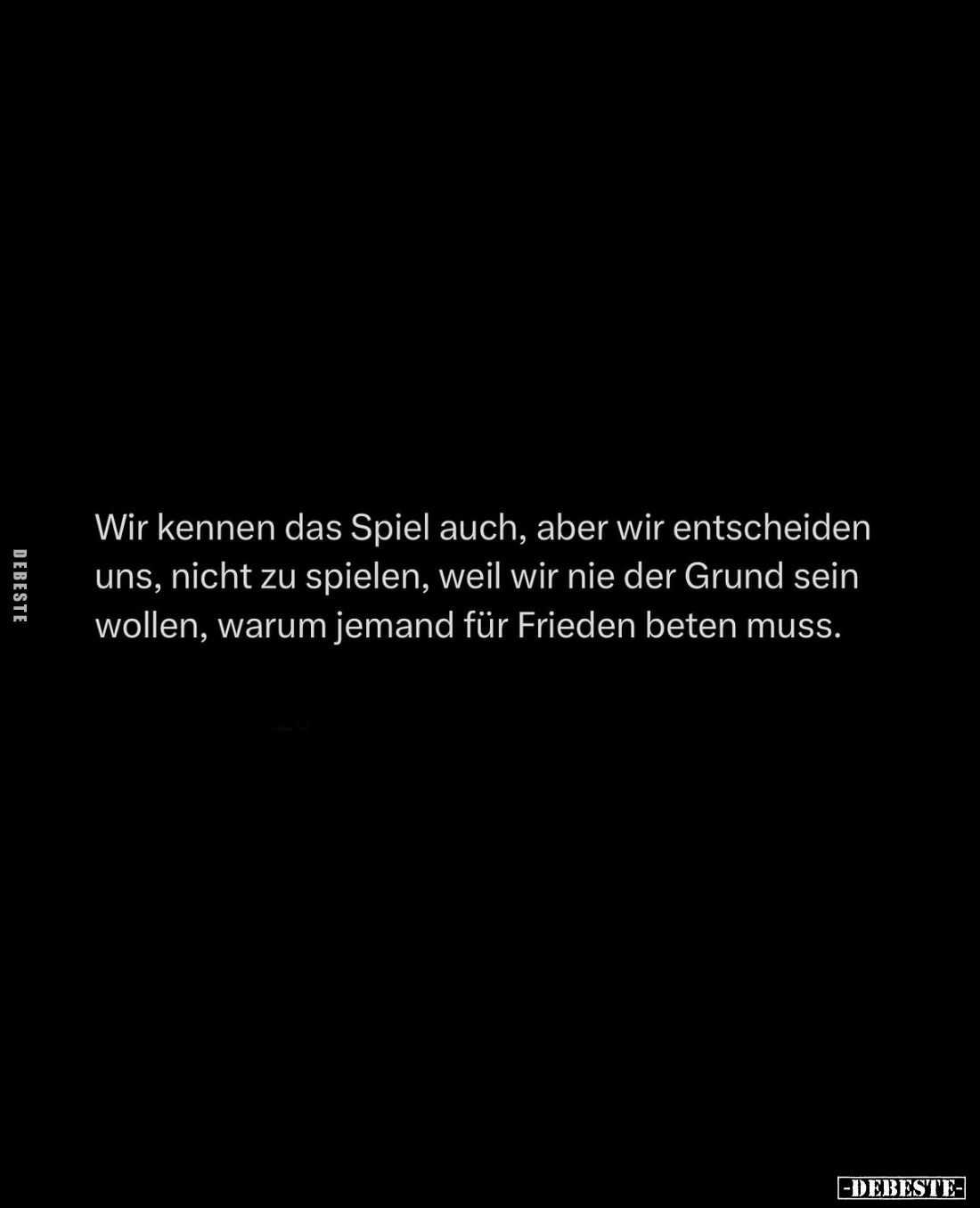 Wir kennen das Spiel auch, aber wir entscheiden uns, nicht zu spielen, weil wir nie der Grund sein wollen, warum jemand für F...