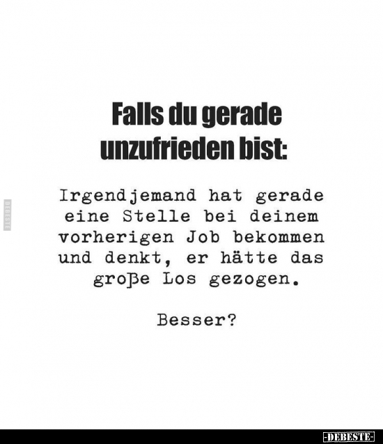 Falls du gerade unzufrieden bist: Irgendjemand hat gerade.. - Lustige Bilder | DEBESTE.de
