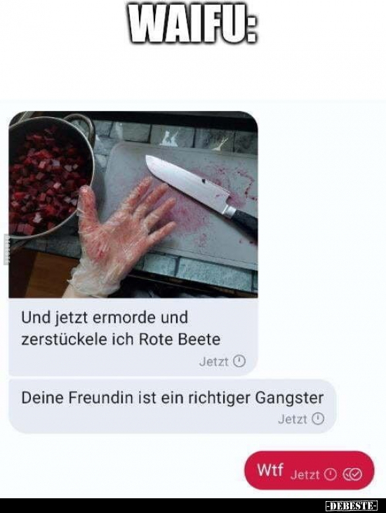 Und jetzt ermorde und zerstückele ich Rote Beete.. - Lustige Bilder | DEBESTE.de
