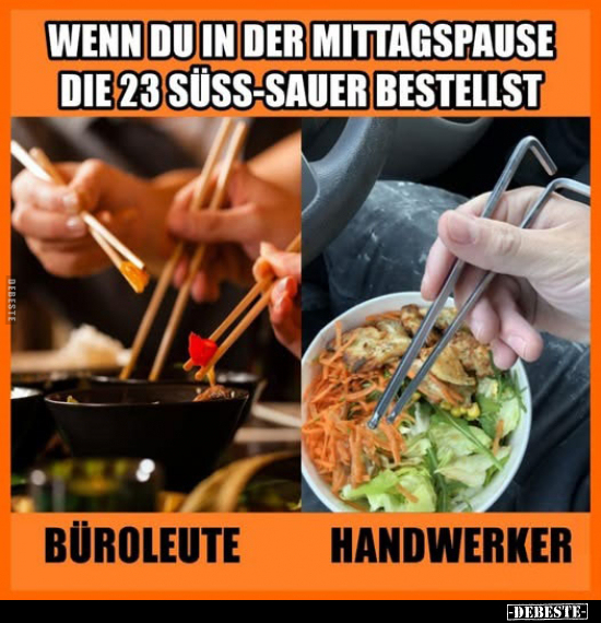 Wenn du in der Mittagspause die 23 süss-sauer bestellst.. - Lustige Bilder | DEBESTE.de