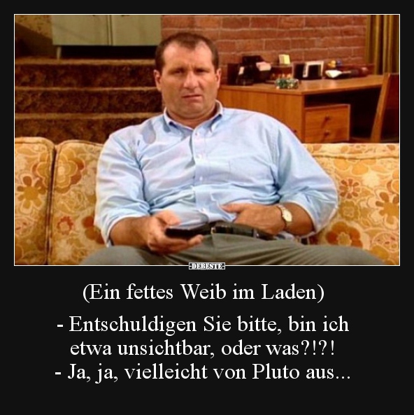 (Ein fettes Weib im Laden) - Entschuldigen Sie bitte, bin..