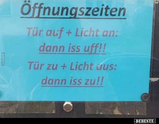 Öffnungszeitetn: Tür auf + Licht an: Dann iss uff!! - Lustige Bilder | DEBESTE.de