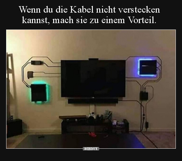 Wenn du die Kabel nicht verstecken kannst, mach sie zu.. - Lustige Bilder | DEBESTE.de