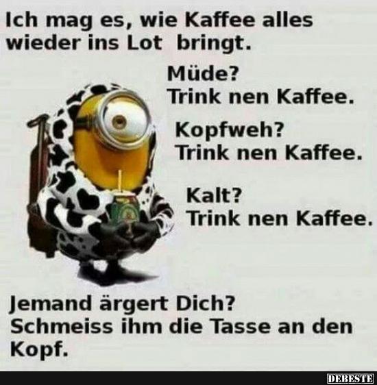 Ich mag es, wie Kaffee alles wieder ins Lot bringt..
