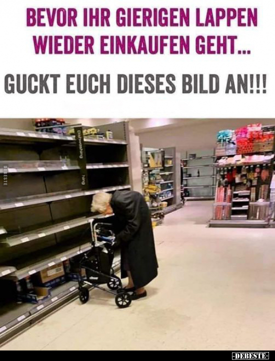 Bevor ihr gierigen Lappen wieder einkaufen geht... - Lustige Bilder | DEBESTE.de