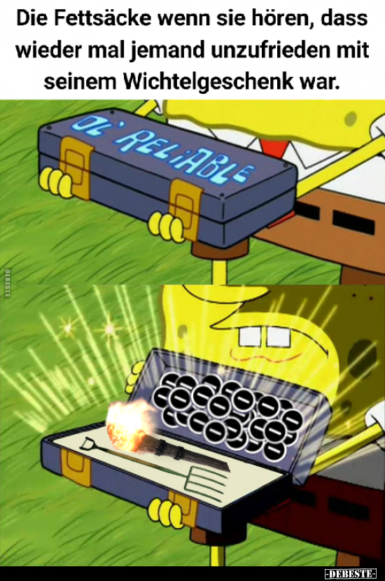 Die Fettsäcke wenn sie hören, dass wieder mal jemand..