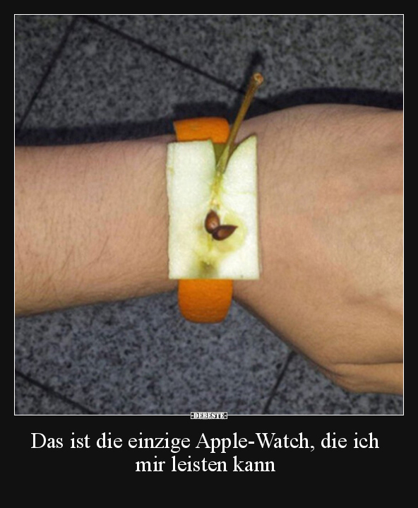 Das ist die einzige Apple-Watch, die ich mir leisten kann.. - Lustige Bilder | DEBESTE.de