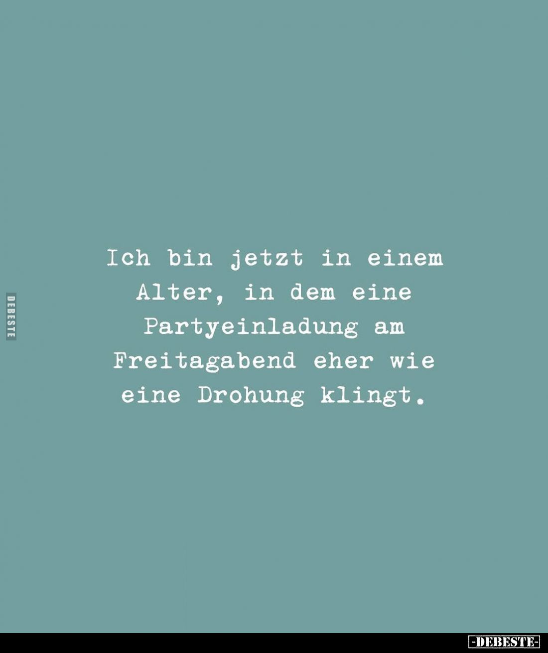 Ich bin jetzt in einem Alter, in dem eine Partyeinladung am.. - Lustige Bilder | DEBESTE.de