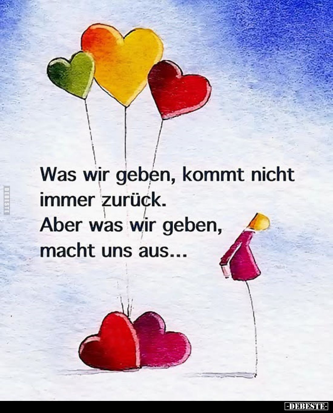 Was wir geben, kommt nicht immer zurück. Aber was wir geben, macht uns aus...