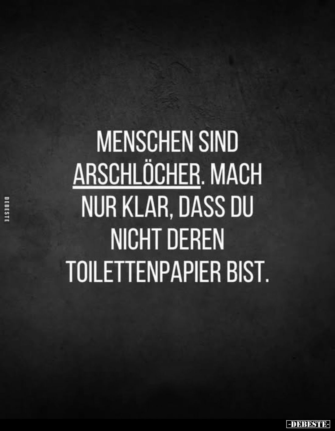 Menschen sind Arschlöcher.... - Lustige Bilder | DEBESTE.de