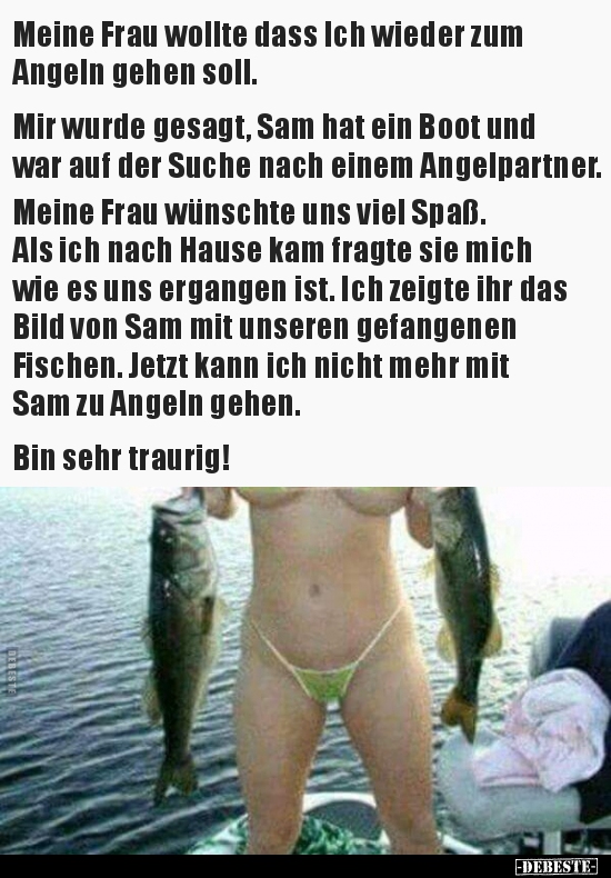 Meine Frau wollte dass Ich wieder zum Angeln gehen..