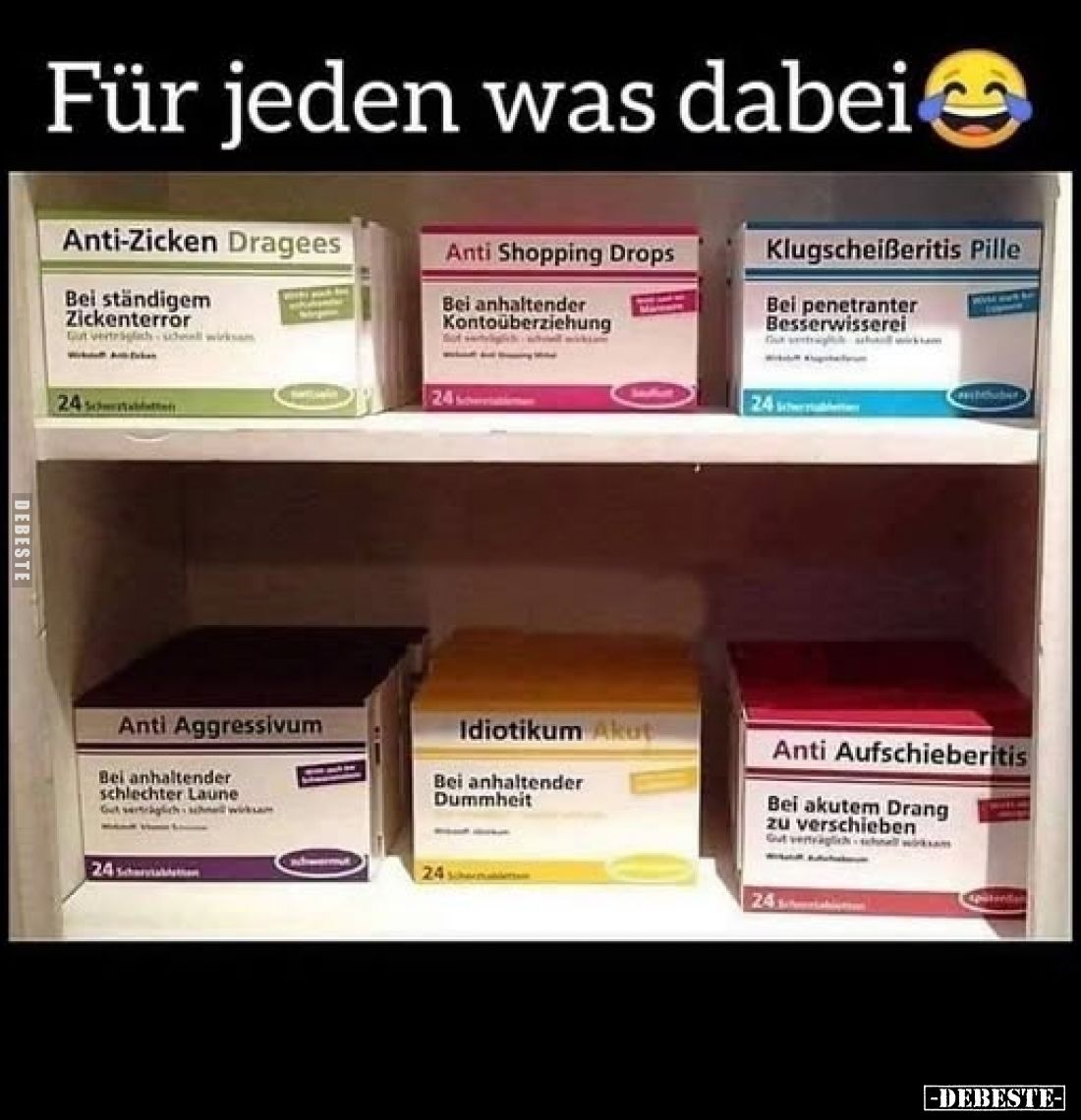 Für jeden was dabei
-
Anti-Zicken Dragees
Bei ständigem Zickenterror
Gut verträglich – schnell wirksam
24 Scherztablette...