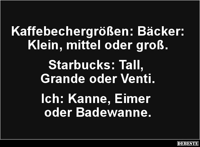 Kaffebechergrößen: Bäcker: Klein, mittel oder groß. - Lustige Bilder | DEBESTE.de