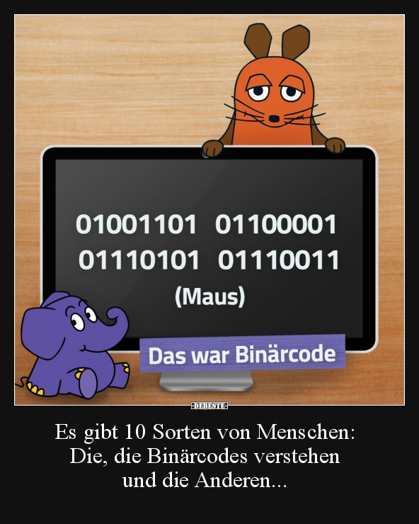 Es gibt 10 Sorten von Menschen: Die, die Binärcodes.. - Lustige Bilder | DEBESTE.de