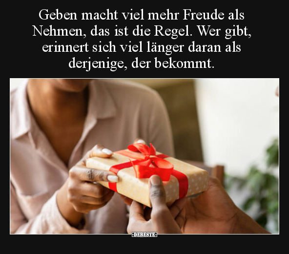 Geben macht viel mehr Freude als Nehmen, das ist die.. - Lustige Bilder | DEBESTE.de