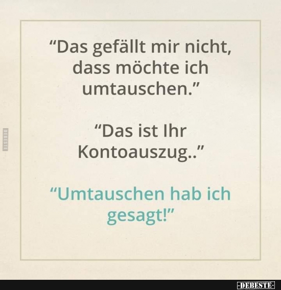 "Das gefällt mir nicht, dass möchte ich umtauschen.." - Lustige Bilder | DEBESTE.de