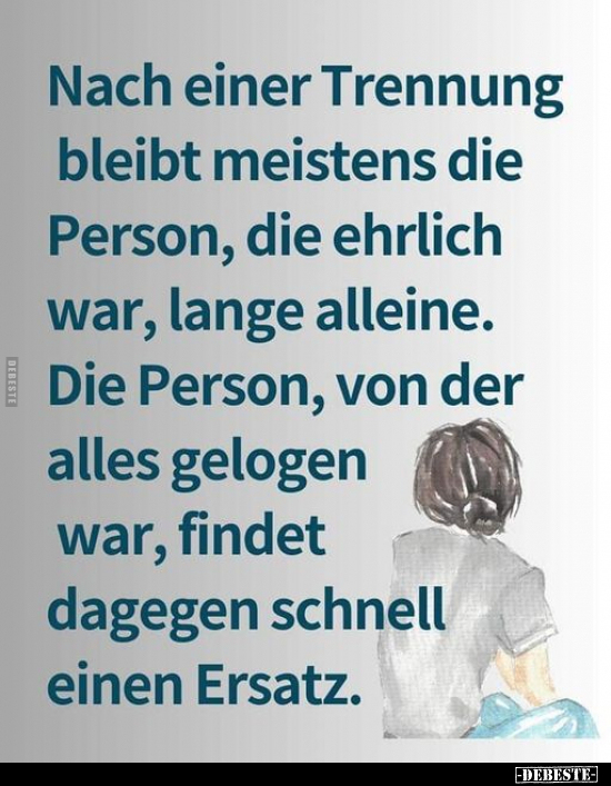 Nach einer Trennung bleibt meistens die Person, die ehrlich.. - Lustige Bilder | DEBESTE.de