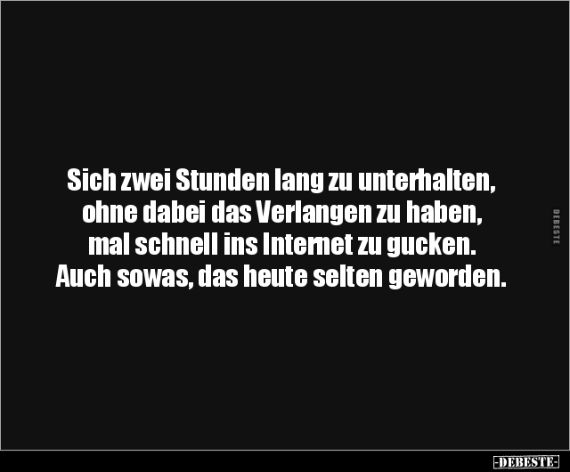 Sich zwei Stunden lang zu unterhalten, ohne dabei das.. - Lustige Bilder | DEBESTE.de