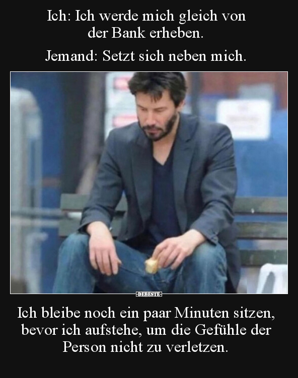 Ich: Ich werde mich gleich von der Bank erheben.. - Lustige Bilder | DEBESTE.de