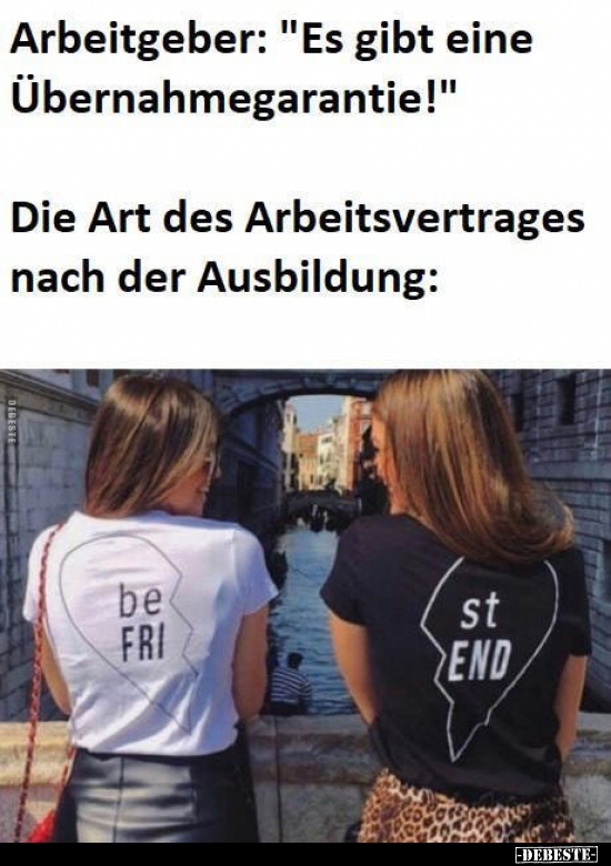 Arbeitgeber: "Es gibt eine Übernahmegarantie!".. - Lustige Bilder | DEBESTE.de