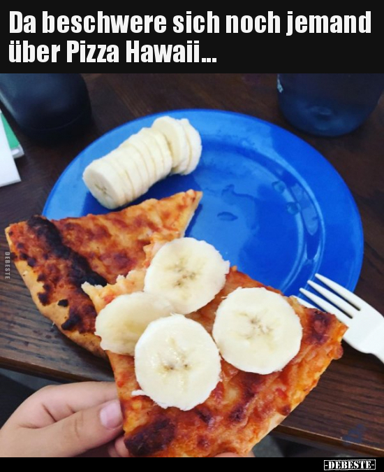 Da beschwere sich noch jemand über Pizza Hawaii... - Lustige Bilder | DEBESTE.de