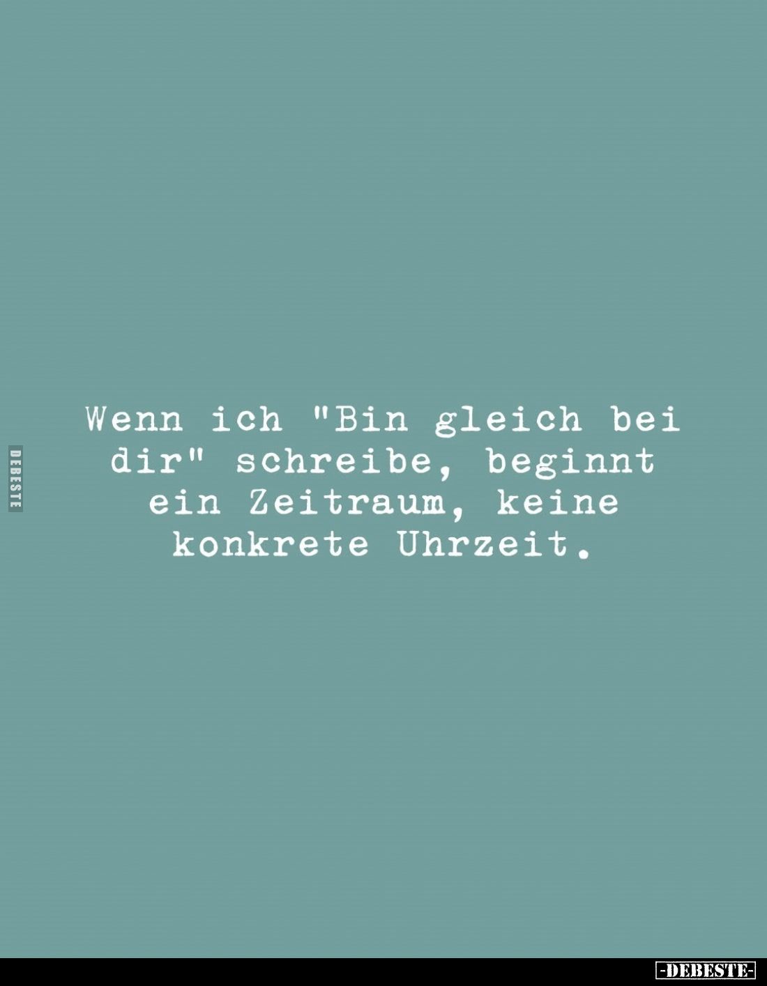 Wenn ich "Bin gleich bei dir" schreibe, beginnt ein Zeitraum, keine konkrete Uhrzeit.