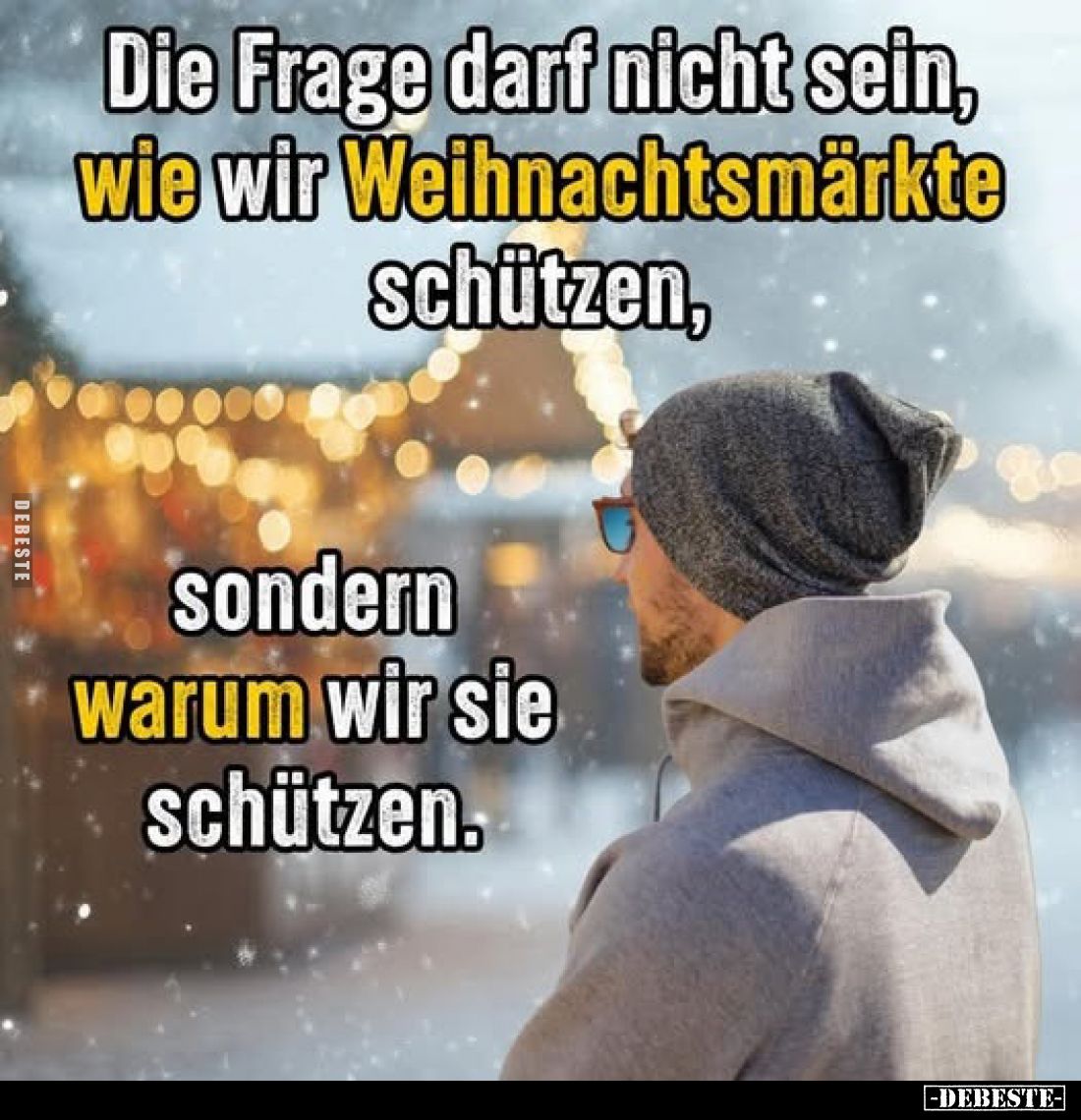 Die Frage darf nicht sein, wie wir Weihnachtsmärkte schützen,
sondern warum wir sie schützen.